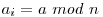 a_{i} = a\ mod\ n