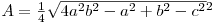 \begin{math} A=\frac{1}{4}\sqrt{4a^{2}b^{2}-\(a^{2}+b^{2}-c^{2}\)^{2}}\end