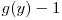 g(y)-1