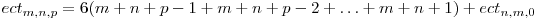  ect_{m, n, p} = 6(m + n + p - 1 + m + n + p - 2 + \ldots + m + n + 1) + ect_{n, m, 0} 