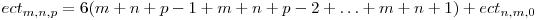  ect_{m, n, p} = 6(m + n + p - 1 + m + n + p - 2 + \ldots + m + n + 1) + ect_{n, m, 0} 