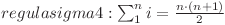  regula sigma 4: \sum^{n}_{1}i = \frac{n \cdot (n + 1)}{2}  