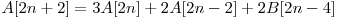  A[2n + 2] = 3 A[2n] + 2A[2n - 2] + 2B[2n - 4] 