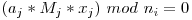 (a_j * M_j * x_j)\ mod\ n_i = 0
