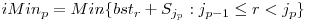  iMin_{p} = Min\{bst_{r} + S_{j_{p}} : j_{p-1} \le r < j_{p}\} 
