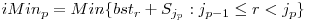  iMin_{p} = Min\{bst_{r} + S_{j_{p}} : j_{p-1} \le r < j_{p}\} 