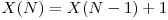  X(N) = X(N - 1) + 1 