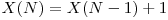  X(N) = X(N - 1) + 1 