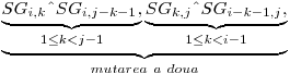  \underbrace{ \underbrace{SG_{i,k} {\mathbin{\char`\^}} SG_{i,j-k-1},}_{1 \leq k < j - 1} \underbrace{SG_{k,j} {\mathbin{\char`\^}} SG_{i-k-1,j},}_{1 \leq k < i - 1} }_{mutarea\ a\ doua} 