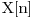  $X[n]$ 