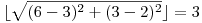 \lfloor\sqrt{(6 - 3)^2 + (3 - 2)^2}\rfloor = 3