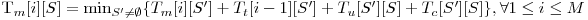  $T_m[i][S] = \min_{S' \neq \emptyset} \{T_m[i][S'] + T_t[i-1][S'] + T_u[S'][S] + T_c[S'][S]\}, \forall 1 \le i \le M$ 