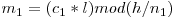 m_1 = (c_1 * l) mod (h / n_1)