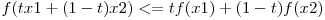 f(tx1 + (1-t)x2) <= tf(x1) + (1-t)f(x2)