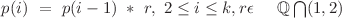 p(i)\ =\ p(i-1)\ *\ r,\ 2 \le i \le k , r \epsilon\hspace{0.5cm}\mathbb{Q} \bigcap (1,2)