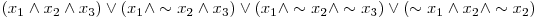  (x_{1} \wedge x_{2} \wedge x_{3}) \vee (x_{1} \wedge \sim x_{2} \wedge x_{3}) \vee (x_{1} \wedge \sim x_{2} \wedge \sim x_{3}) \vee (\sim x_{1} \wedge x_{2} \wedge \sim x_{2}) 