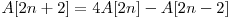  A[2n + 2] = 4 A[2n] - A[2n - 2] 