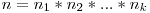 n = n_{1} * n_{2} * ... * n_{k}