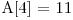  $A[4] = 11$ 