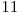  11 