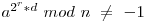  a^{2^r*d}\ mod\ n\ \neq\ -1 