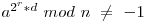  a^{2^r*d}\ mod\ n\ \neq\ -1 