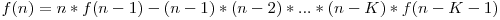 f(n)=n*f(n-1)-(n-1)*(n-2)*...*(n-K)*f(n-K-1)