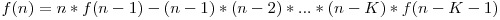 f(n)=n*f(n-1)-(n-1)*(n-2)*...*(n-K)*f(n-K-1)