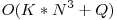 O ( K * N ^3 + Q )