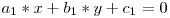  a_1 * x + b_1 * y + c_1 = 0