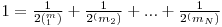 1= \frac {1}{2(^m_1)} + \frac{1}{2^(m_2)} +...+ \frac{1}{2^(m_N)}