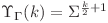  \Upsilon_{\Gamma}(k) = \Sigma^{\frac{k}{2} + 1} 