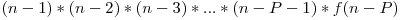 (n-1)*(n-2)*(n-3)*...*(n-P-1)*f(n-P)