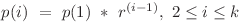 p(i)\ =\ p(1)\ *\ r^{(i - 1)},\ 2 \le i \le k