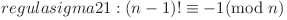  regula sigma 21: (n - 1)! \equiv -1(\text{mod }n)