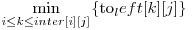 \displaystyle\min_{i \le k \le inter[i][j]} \{$to_left[k][j]$\} 