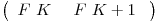 \[ \left( \begin{array}{cc}F{~K~} & F{~K + 1~} \end{array} \right)\]