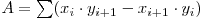  A = \sum (x_i \cdot y_{i+1}-x_{i+1} \cdot y_i) 