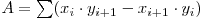  A = \sum (x_i \cdot y_{i+1}-x_{i+1} \cdot y_i) 