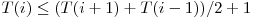  T(i) \le (T(i + 1) + T(i - 1)) / 2 + 1 