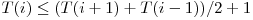  T(i) \le (T(i + 1) + T(i - 1)) / 2 + 1 