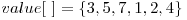  value[\ ] = \{3, 5, 7, 1, 2, 4\} 