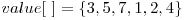  value[\ ] = \{3, 5, 7, 1, 2, 4\} 