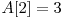  A[2] = 3 