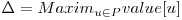  \Delta = \displaystyle Maxim_{u \in P} value[u] 