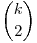  \dbinom{k}{2} 