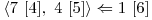  \langle 7\ [4],\ 4\ [5] \rangle \Leftarrow 1\ [6] 