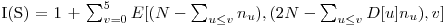 $I(S) = 1 + \sum_{v=0}^{5} E[(N - \sum_{u \leq v} n_u), (2N - \sum_{u \leq v} D[u] n_u), v] $