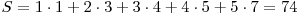 S=1 \cdot 1 + 2 \cdot 3 + 3 \cdot 4 + 4 \cdot 5 + 5 \cdot 7=74