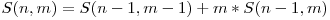 S(n,m) = S(n-1,m-1) + m*S(n-1,m) 